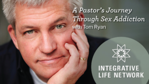 Tom Ryan – A Pastor’s Journey Through Sex Addiction